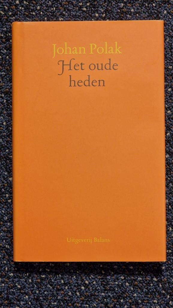 Johan Polak - Het oude heden, Ophalen of Verzenden, Zo goed als nieuw