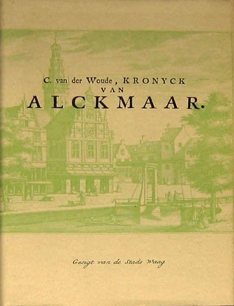Kronyck van Alckmaar, vermeerdert met 21 gezigten, Ophalen of Verzenden, Zo goed als nieuw