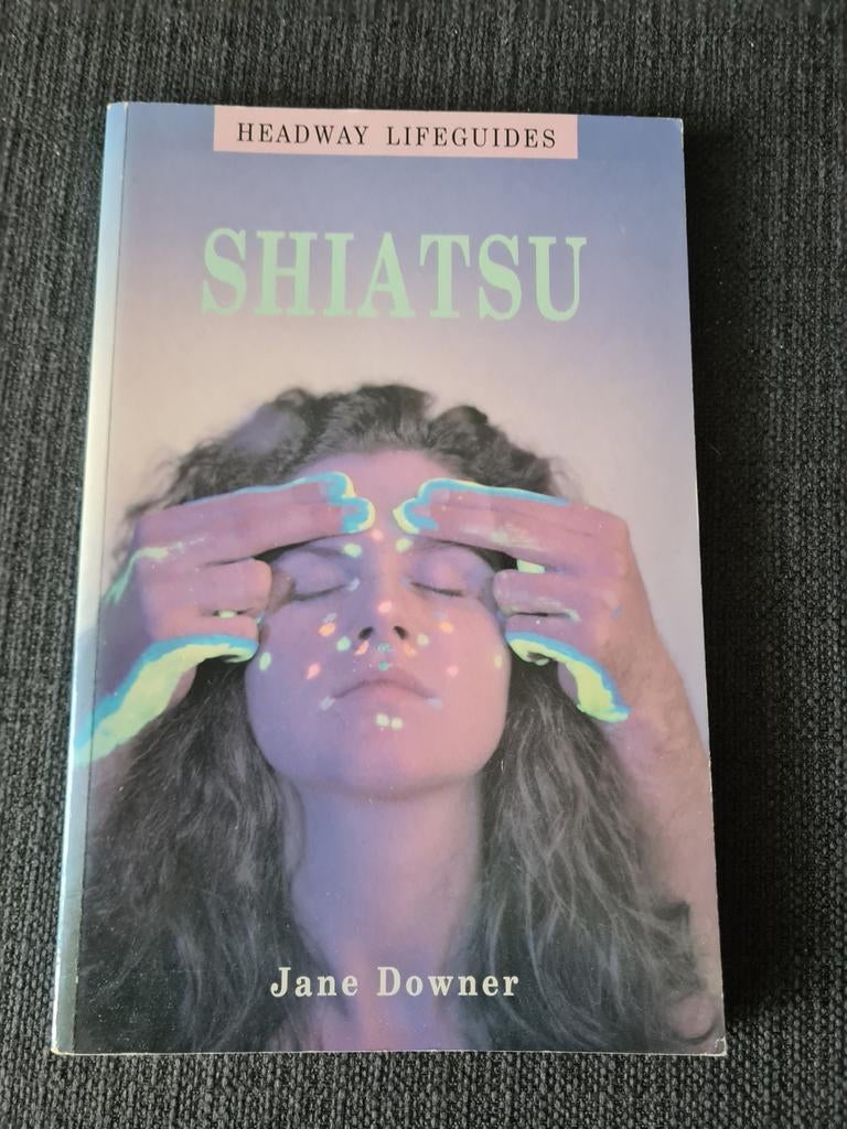 Shiatsu: Japanse genezingstherapie - Headway Lifeguides, Boeken, Gezondheid, Dieet en Voeding, Zo goed als nieuw, Kruiden en Alternatief