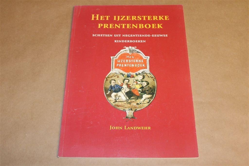 Het ijzersterke prentenboek — 19e-eeuwse kinderboekkunst, Ophalen of Verzenden, Gelezen