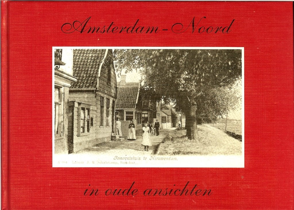 Amsterdam-Noord in oude ansichten - Wim Timp, 10e druk, Ophalen of Verzenden, Gelezen