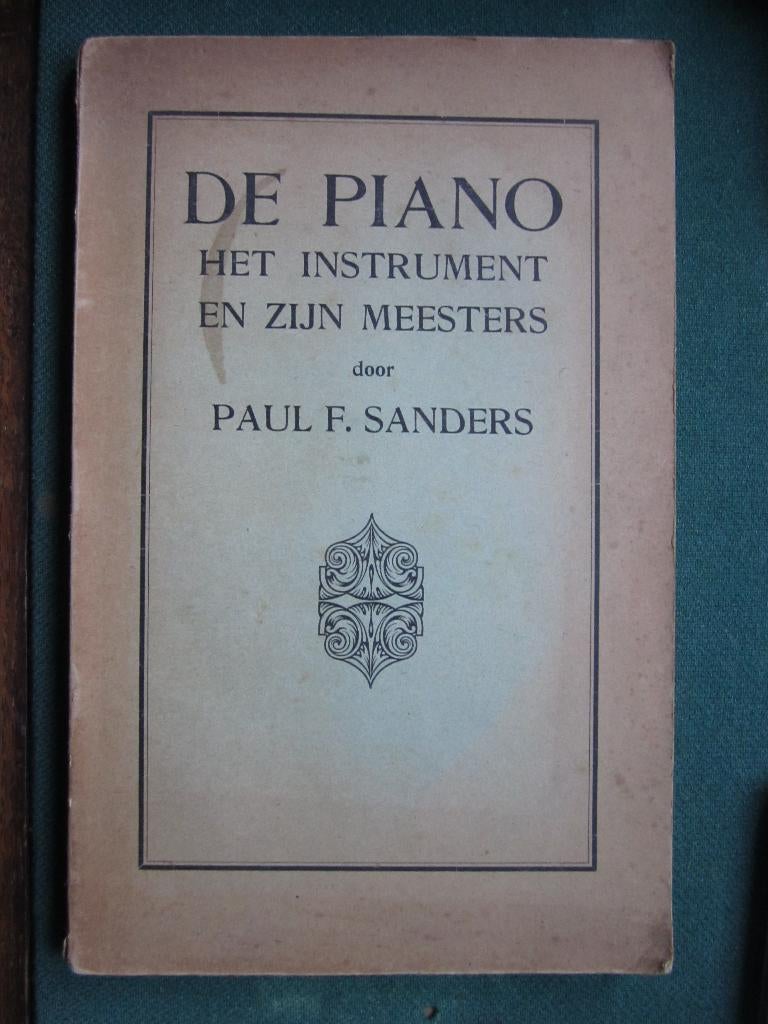 De Piano het instrument en zijn Meesters 1926 Paul F.Sanders, Ophalen of Verzenden, Paul F. Sanders