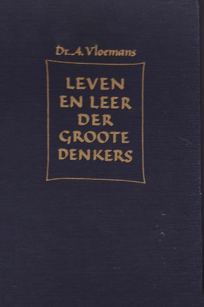 Leven en leer der grote denkers - A. Vloemans, Ophalen of Verzenden, Gelezen