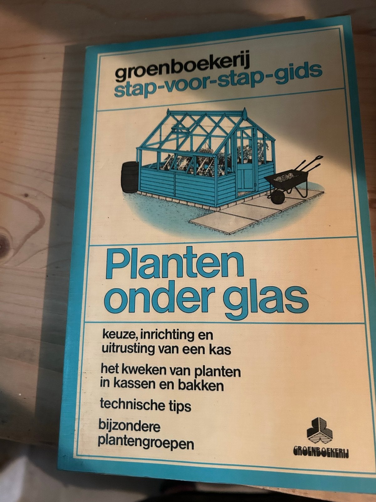 Planten onder glas - Groenboekerij stap-voor-stap-gids, Ophalen, Gelezen, Tuinieren en Tuinplanten