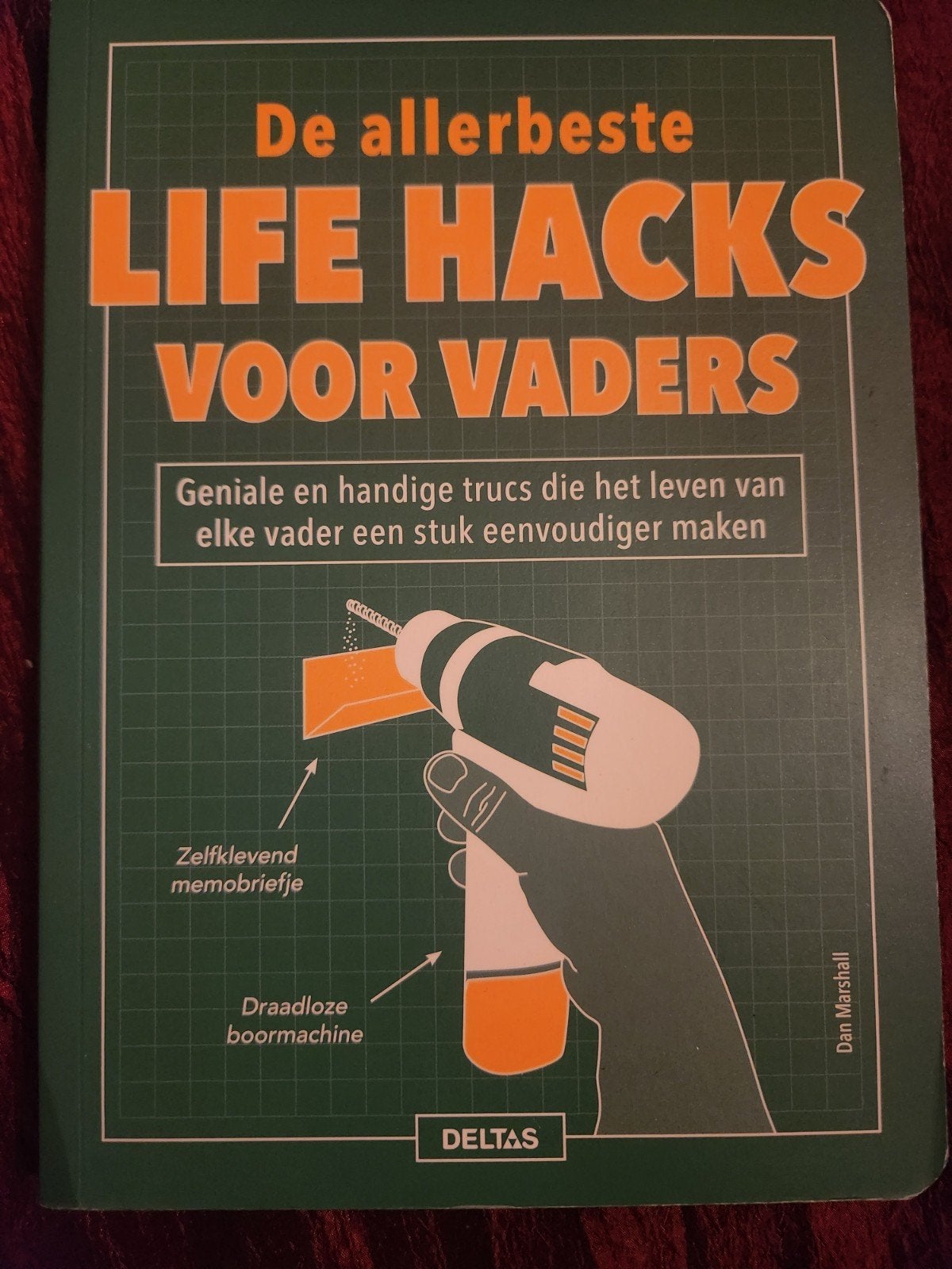 De allerbeste LIFE HACKS VOOR VADERS - Geniale tips, Ophalen of Verzenden, Zo goed als nieuw, Overige onderwerpen, Dan Marshall