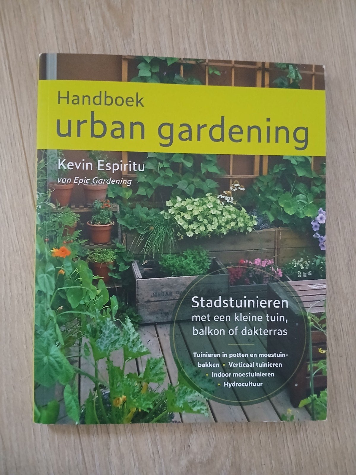 Handboek Urban Gardening: Stadstuinieren voor kleine ruimtes, Ophalen of Verzenden, Nieuw, Kevin Espiritu, Tuinieren en Tuinplanten