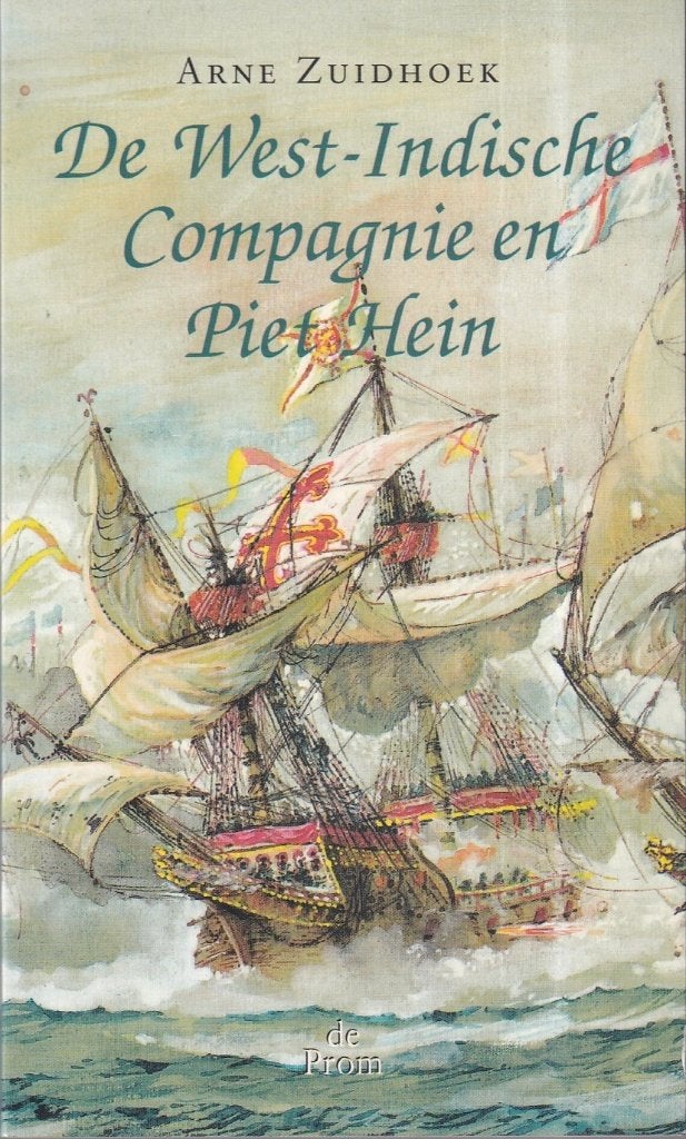 De West-Indische Compagnie en Piet Hein - Zuidhoek, Arne, Ophalen of Verzenden, 17e en 18e eeuw, Gelezen