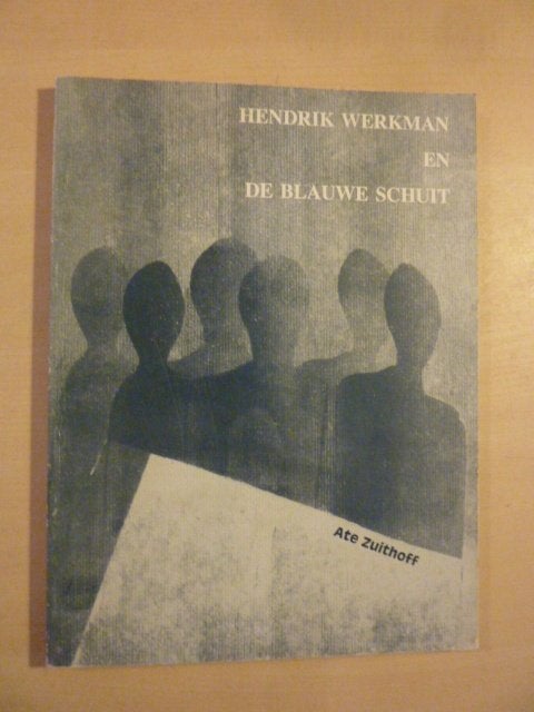 A. Zuithoff - Hendrik Werkman en de blauwe schuit, Ophalen of Verzenden, Zo goed als nieuw