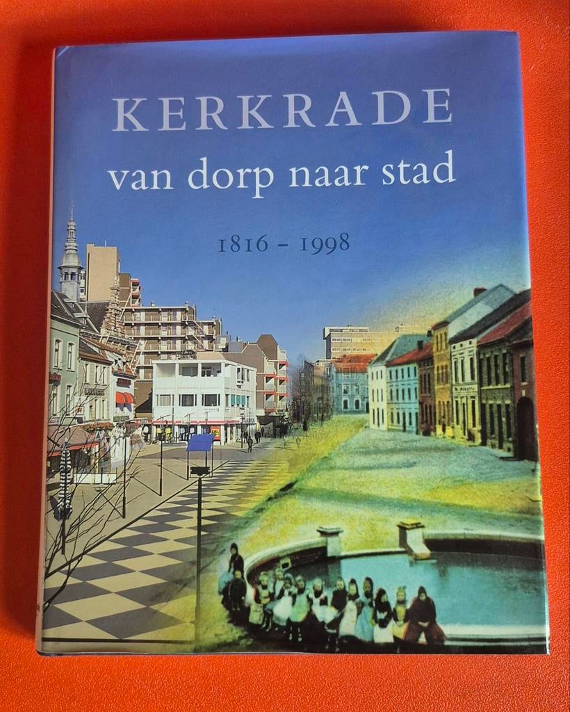 Kerkrade van dorp naar stad 1816-1998, Boeken, Ophalen of Verzenden, 20e eeuw of later, Zo goed als nieuw
