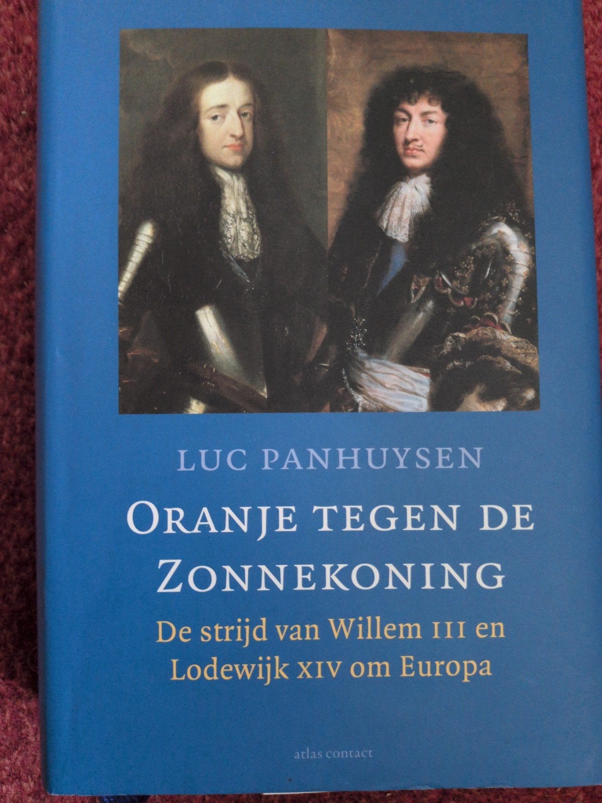 Oranje tegen de Zonnekoning - Luc Panhuysen, Ophalen of Verzenden, 17e en 18e eeuw, Zo goed als nieuw, Luc Panhuysen