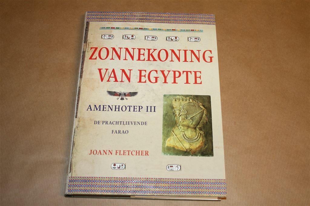Zonnekoning van Egypte - Amenhotep III - De prachtlievende f, Boeken, Ophalen of Verzenden, 14e eeuw of eerder, Zo goed als nieuw