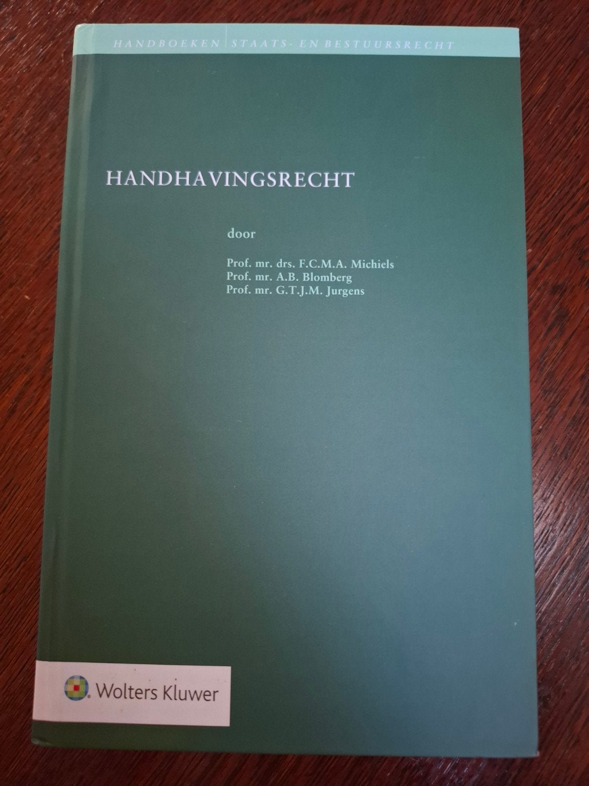 Handhavingsrecht - Wolters Kluwer (2016), Boeken, F.C.M.A. Michiels, A.B. Blomberg, G.T.J.M. Jurgens, Zo goed als nieuw, Gamma