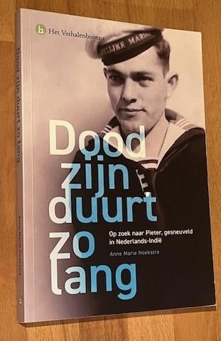 Anne MArie Hoekstra. Dood zijn duurt zo lang. Ned.Indie 2018, Boeken, Oorlog en Militair, Anne Marie Hoekstra, Ophalen of Verzenden