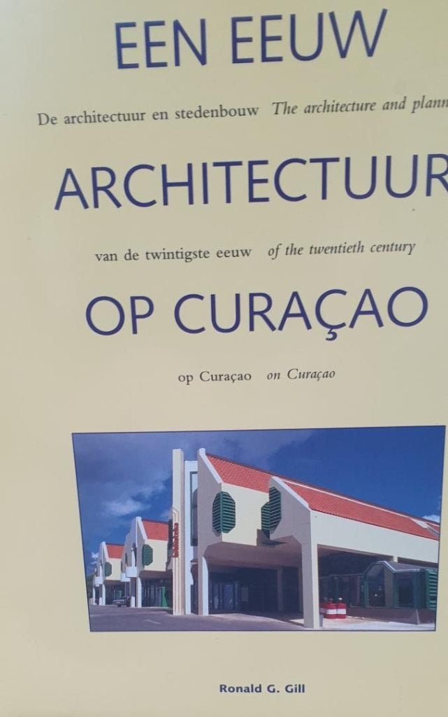 Een eeuw architectuur op curacao, Boeken, Ophalen of Verzenden, Zo goed als nieuw, Ronald G. Gill, Architectuur algemeen
