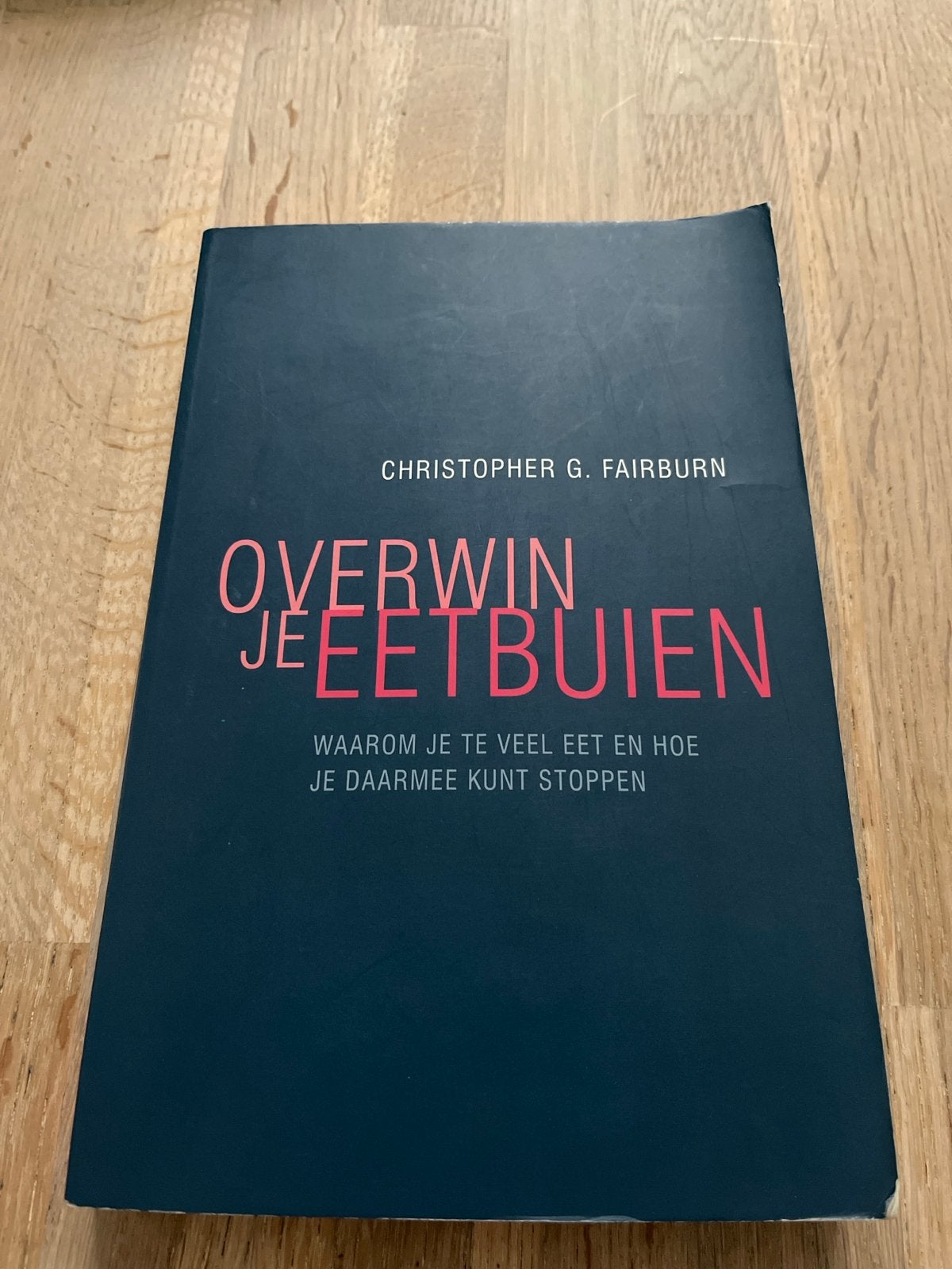 Overwin je eetbuien - Christopher G. Fairburn, Boeken, Gezondheid, Dieet en Voeding, Zo goed als nieuw, Dieet en Voeding, Ophalen of Verzenden