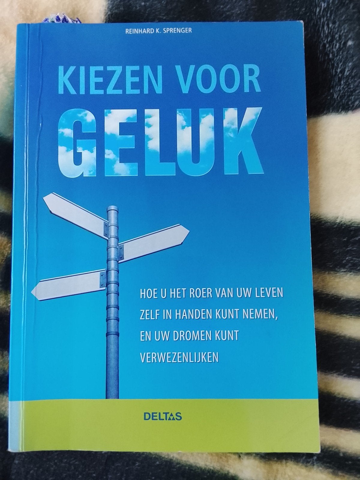 Kiezen Voor Geluk Reinhard K . Sprenger, Ophalen of Verzenden, Zo goed als nieuw