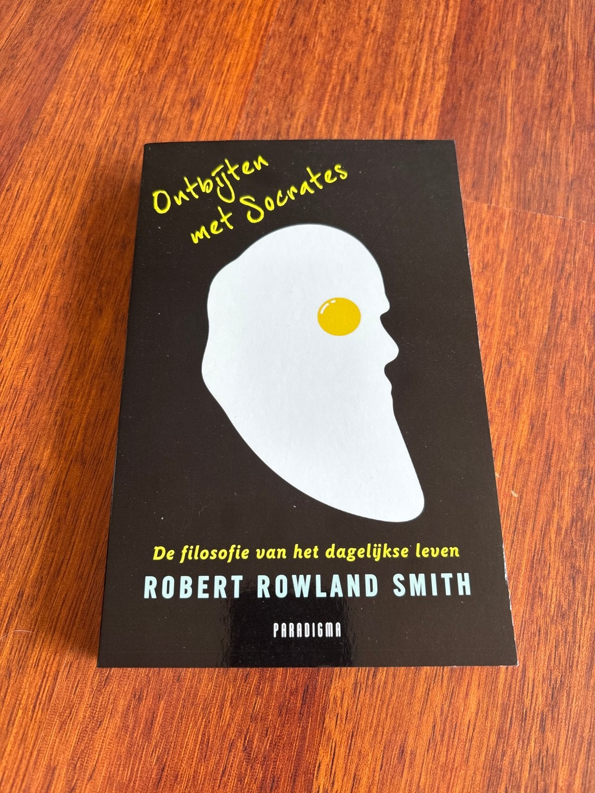 Ontbijten met Socrates - Robert Rowland Smith, Boeken, Ophalen of Verzenden, Zo goed als nieuw, Praktische filosofie