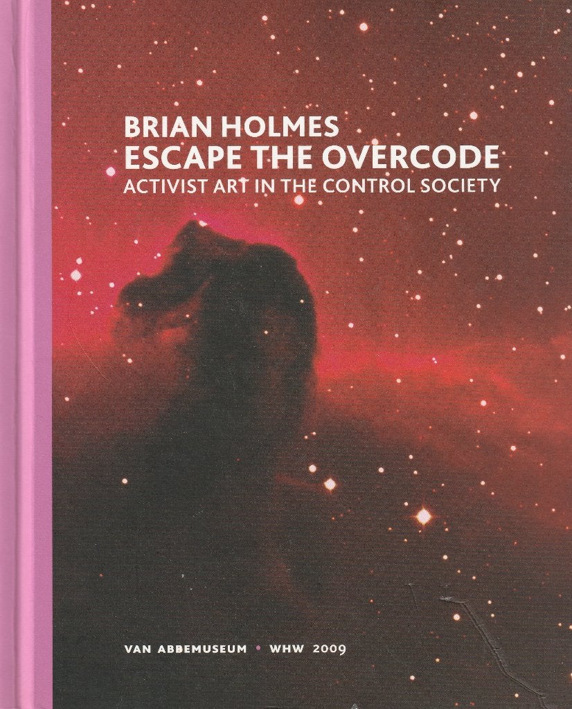 Brian Holmes, Escape the overcode - Van Abbemuseum, Ophalen of Verzenden, Gelezen