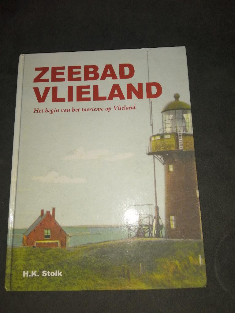 Zeebad Vlieland  - het begin van het toerisme op Vlieland, Ophalen of Verzenden, Zo goed als nieuw, H.K. Stolk
