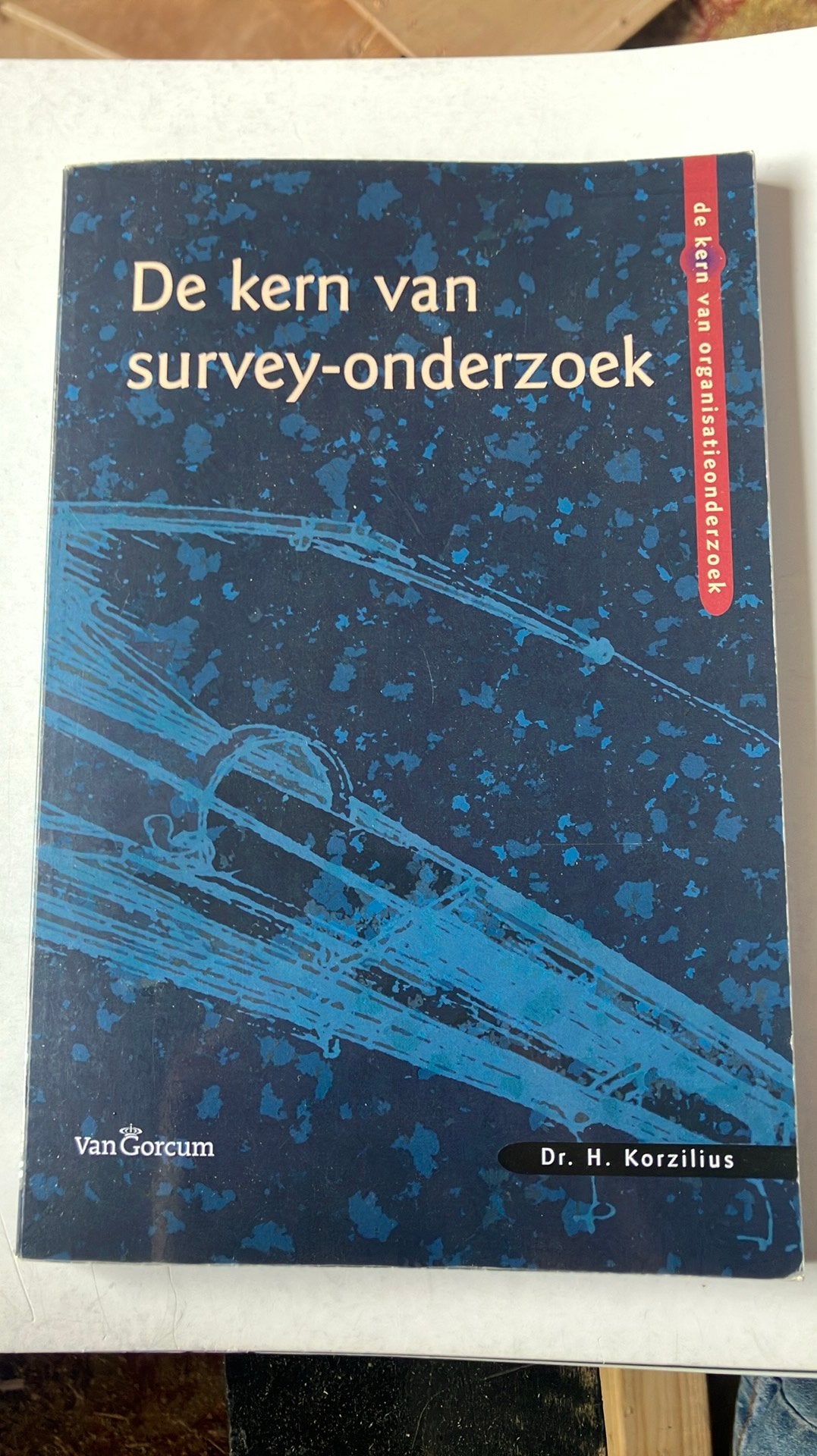 H. Korzilius - De kern van survey-onderzoek, Ophalen of Verzenden, H. Korzilius, Sociale wetenschap