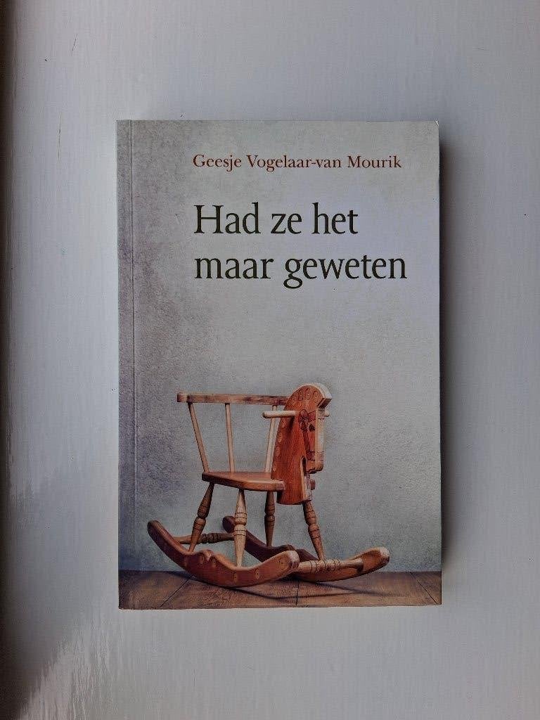 Had ze het maar geweten - Geesje Vogelaar-van Mourik, Geesje Vogelaar-van Mourik, Ophalen of Verzenden, Zo goed als nieuw, Nederland