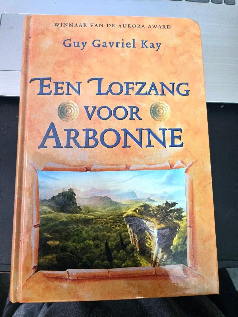 Boek: Een Lofzang voor Arbonne 1e druk 2001, Boeken, Ophalen, Zo goed als nieuw, Guy Gavriel Kay