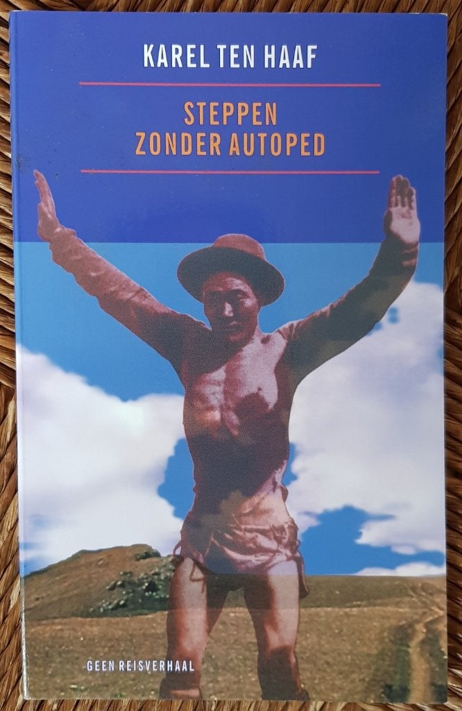 Steppen zonder autoped - Karel ten Haaf - Mongolië - IZGST, Ophalen of Verzenden, Zo goed als nieuw, Karel ten Haaf, Nederland