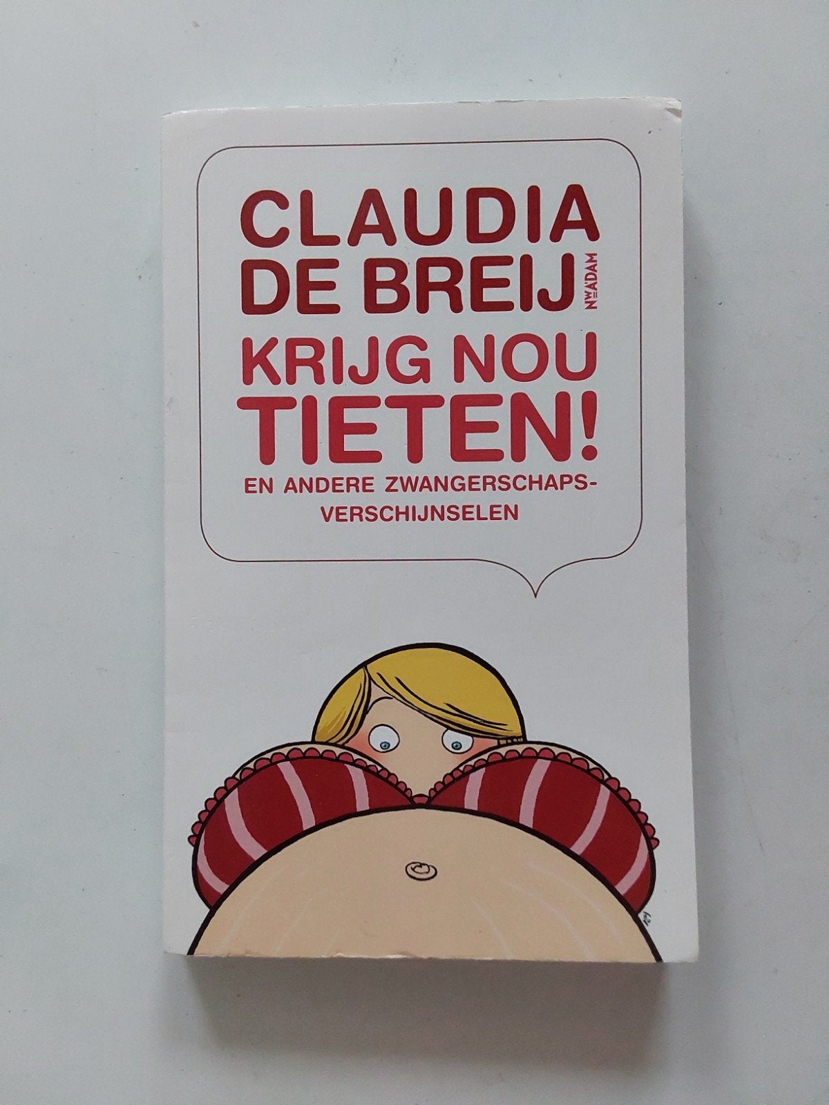 Claudia de Breij : Krijg Nou Tieten !, Ophalen of Verzenden, Zo goed als nieuw, Claudia de Breij
