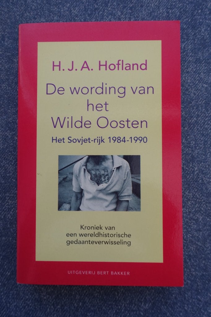 H.J.A. Hofland. De wording van het Wilde Oosten (Sowjetunie), Ophalen of Verzenden, 20e eeuw of later, Nieuw, Europa