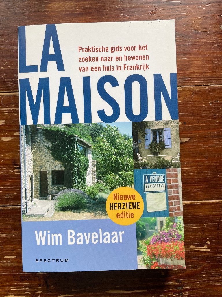 Wim Bavelaar La Maison (Gids kopen huis in Frankrijk) 2007, Overige merken, Wim Bavelaar, Nieuw, Ophalen of Verzenden