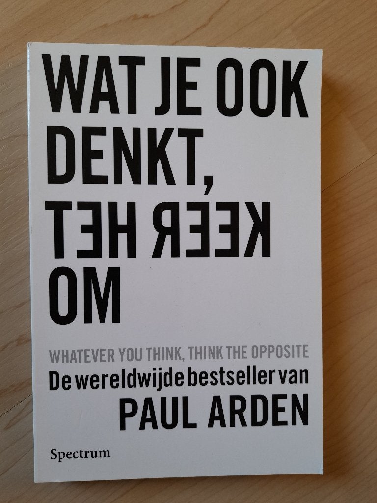 WAT JE OOK DENKT KEER HET OM Paul Arden, Ophalen of Verzenden, Zo goed als nieuw