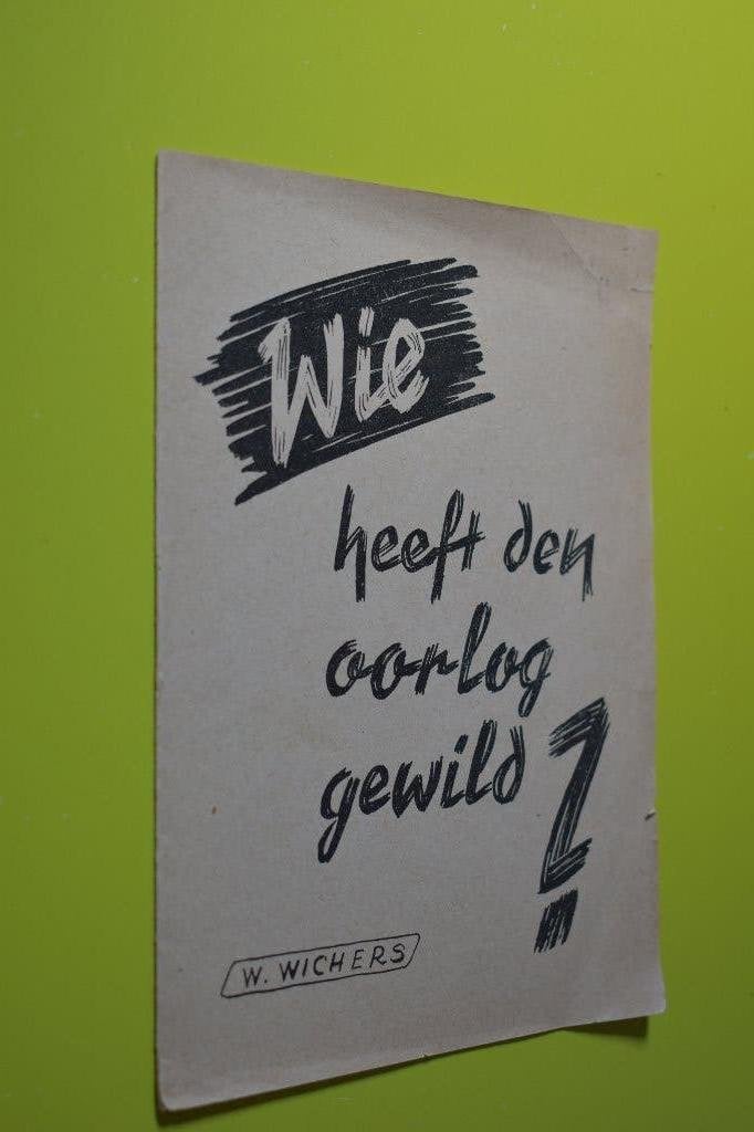 WIE heeft den oorlog gewild? -(1942) W. Wichers- brochure-, W. Wichers, Ophalen of Verzenden, Overige onderwerpen, Tweede Wereldoorlog