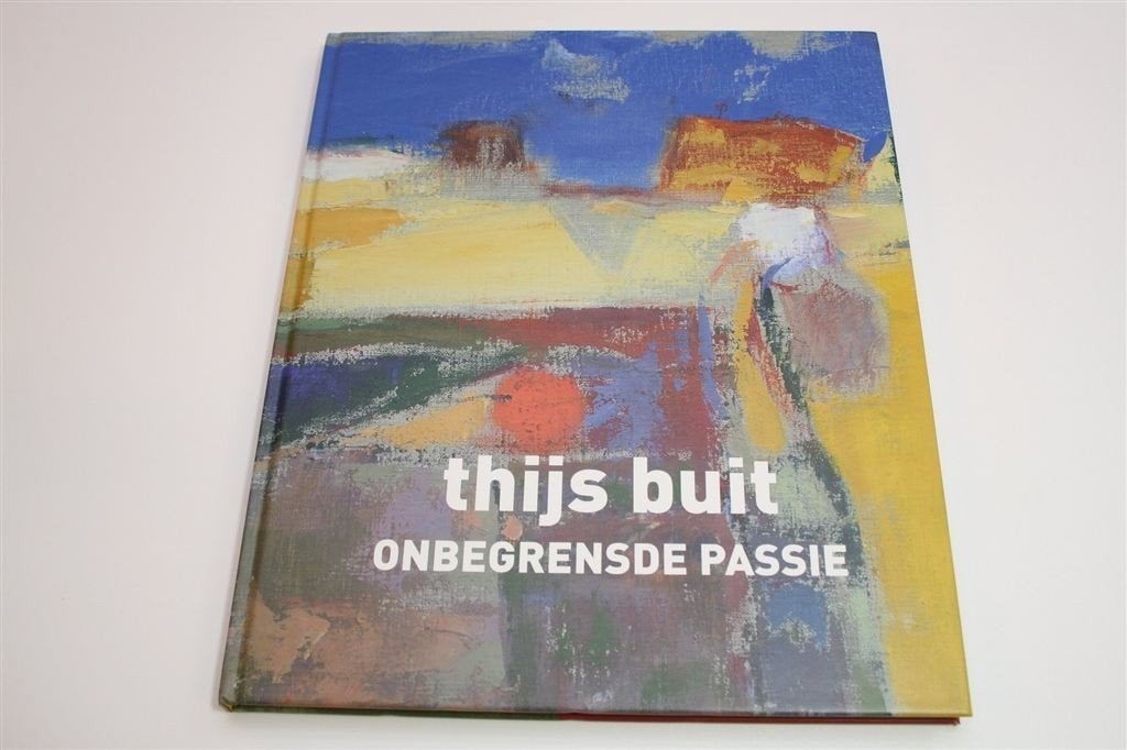 Thijs Buit: Onbegrensde Passie — Werken 2014-2019, Ophalen of Verzenden, Zo goed als nieuw