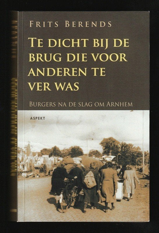TE DICHT BIJ DE BRUG DIE VOOR ANDEREN TE VER WAS, Ophalen of Verzenden, Tweede Wereldoorlog, Nieuw