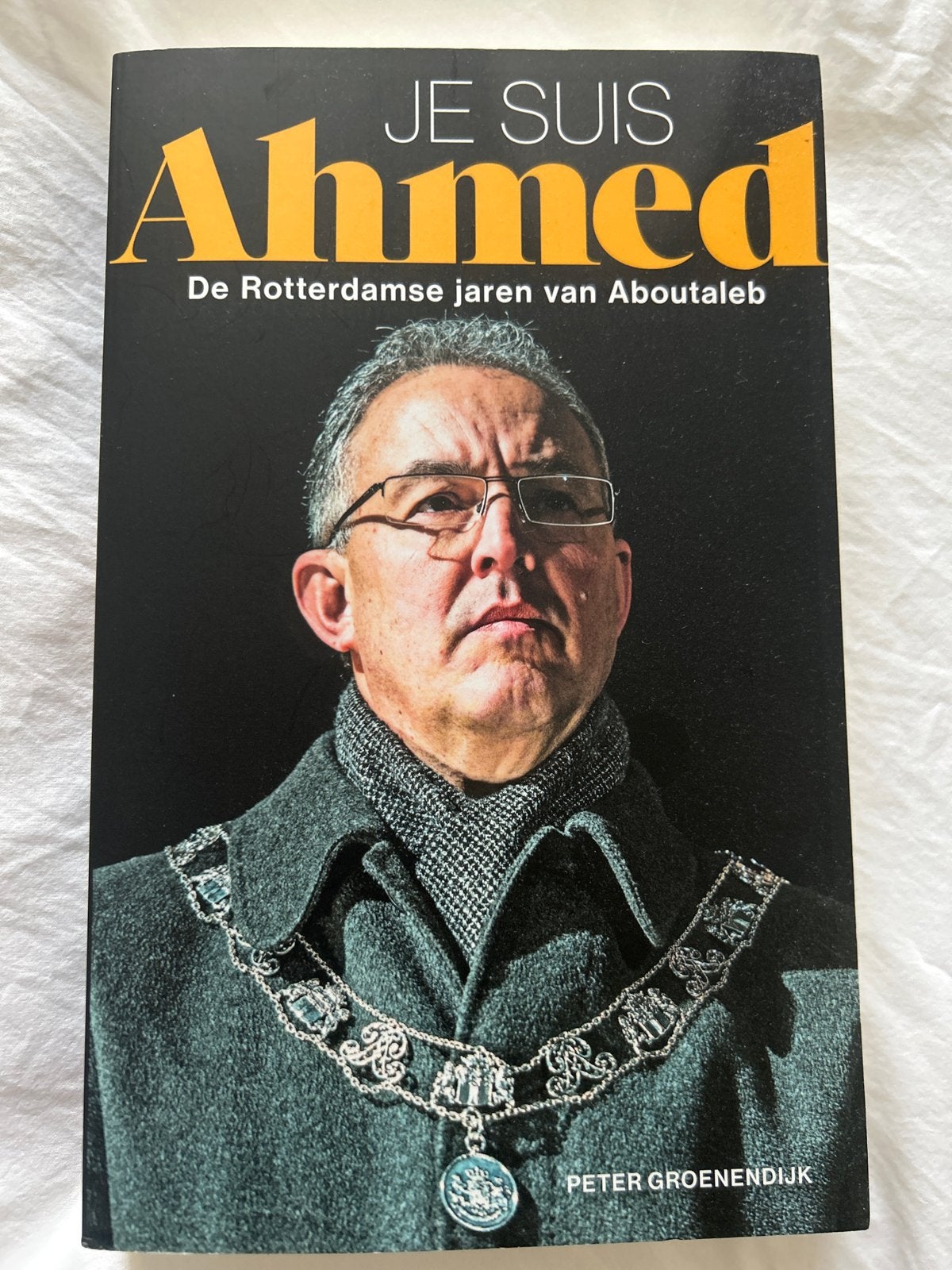 Je suis Ahmed: De Rotterdamse jaren van Aboutaleb, Ophalen of Verzenden, Zo goed als nieuw, Politiek