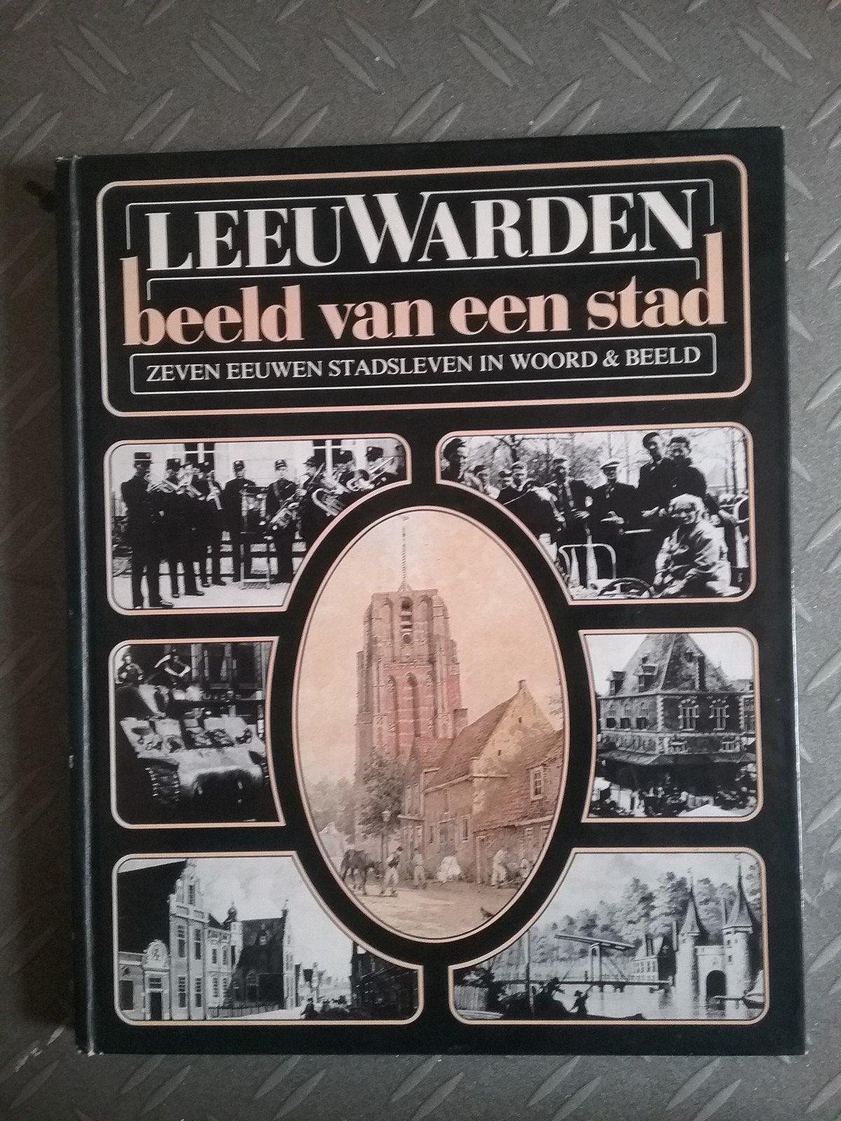 Leeuwarden: Beeld van een Stad - Zeven Eeuwen Stadsleven, Boeken, Ophalen of Verzenden, 20e eeuw of later, Zo goed als nieuw, P.J. de Groot, C.P. Karstkarel, W.H. Kuipers