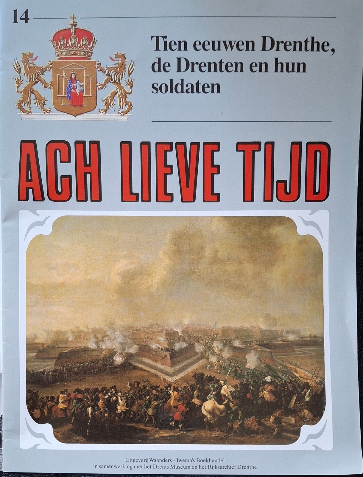 Ach Lieve Tijd: Tien eeuwen: de Drenten en hun soldaten, Boeken, Waanders Uitgevers, Ophalen of Verzenden, 20e eeuw of later, Gelezen
