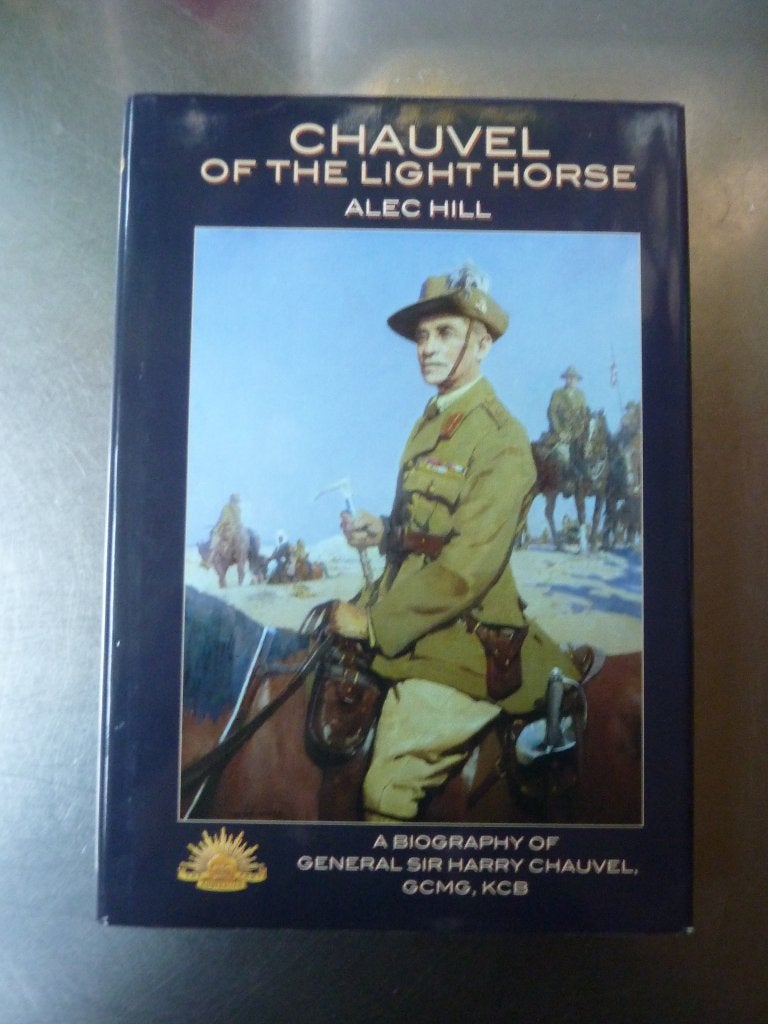 Chauvel of the Light Horse - Alec Hill, Ophalen of Verzenden, Zo goed als nieuw