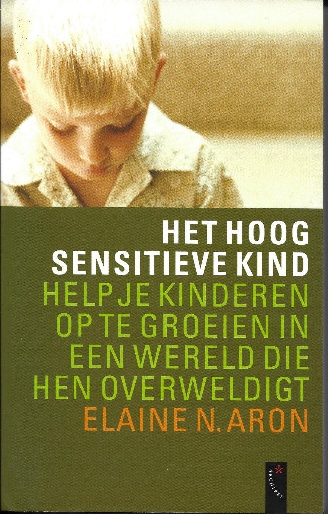 Het hoog sensitieve kind - Elaine N. Aron, Boeken, Achtergrond en Informatie, Ophalen of Verzenden, Zo goed als nieuw, Elaine N. Aron