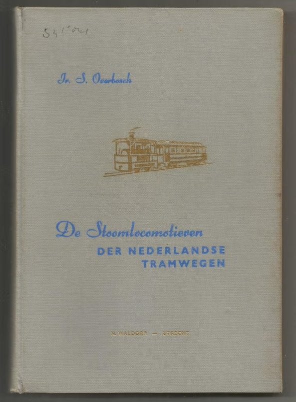De stoomlocomotieven der Nederlandse Tramwegen - Overbosch, Ophalen of Verzenden, Gelezen, Trein
