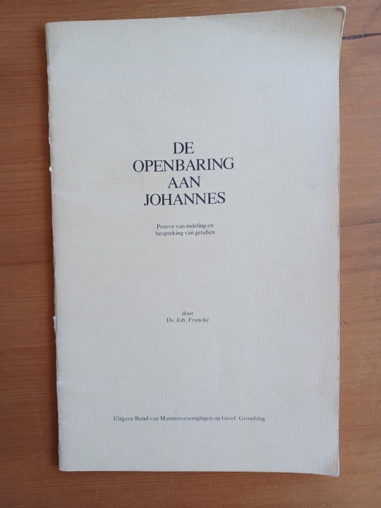 De Openbaring aan Johannes - indeling/bespreking vd getallen, Gelezen, Christendom | Protestants, Ophalen of Verzenden, Ds. Joh. Francke