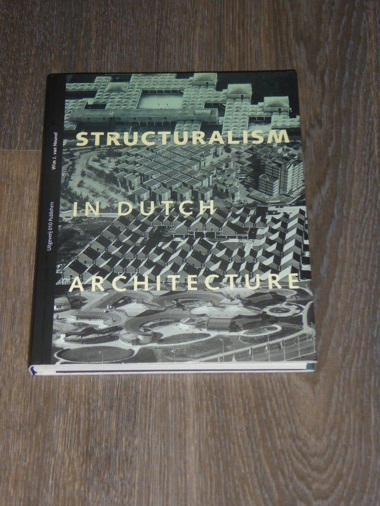 STRUCTURALISM IN DUTCH ARCHITECTURE - Wim J. van Heuvel, Non-fictie, Ophalen of Verzenden, Zo goed als nieuw, Wim J. van Heuvel