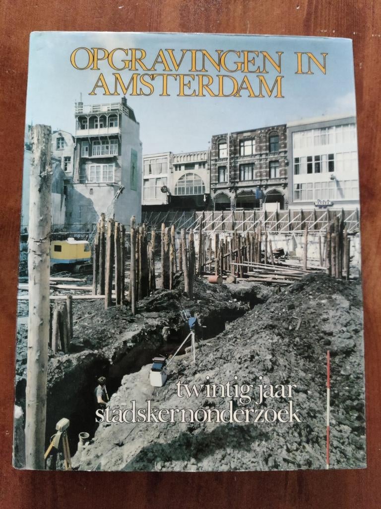 Opgravingen in Amsterdam: Twintig Jaar Stadskernonderzoek, Ophalen of Verzenden