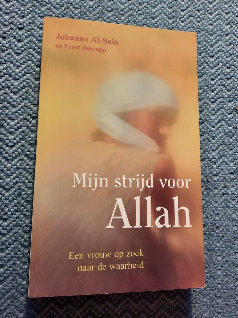 Mijn strijd voor Allah - Johanna Al-Sain & Ernst Schrupp, Ophalen of Verzenden, Zo goed als nieuw, Johanna Al-Sain en Ernst Schrupp