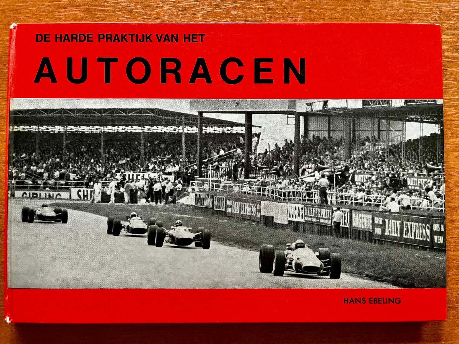 De Harde Praktijk van het Autoracen - Hans Ebeling, Boeken, Ophalen of Verzenden, Gelezen, Algemeen