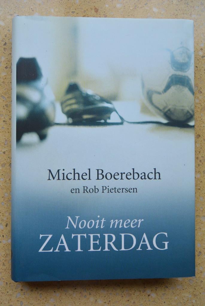Nooit meer zaterdag Michel Boerebach en Rob Pietsersen, Ophalen of Verzenden, Zo goed als nieuw, Michel Boerebach; Rob Pietsersen