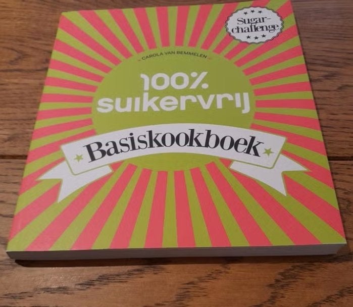100% Suikervrij Basis Kookboek - Nieuw!, Boeken, Nieuw, Ophalen of Verzenden, Carola van Bemmelen, Gezond koken