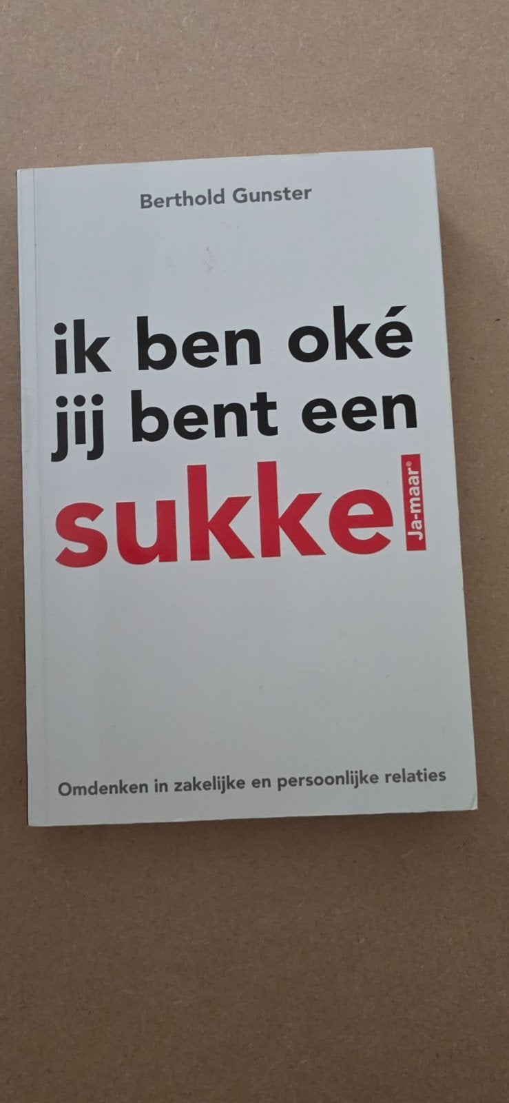Berthold Gunster - Ik ben oke jij bent een sukkel, Ophalen of Verzenden, Berthold Gunster, Ontwikkelingspsychologie, Zo goed als nieuw