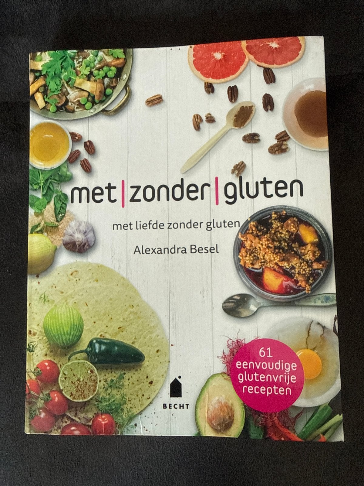 Met zonder gluten - Alexandra Besel kookboek, Hoofdgerechten, Ophalen of Verzenden, Zo goed als nieuw, Gezond koken