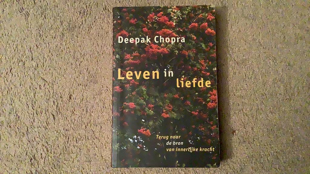Deepak Chopra - Leven in liefde. Terug naar de bron van, Boeken, Ophalen of Verzenden, Zo goed als nieuw, Deepak Chopra